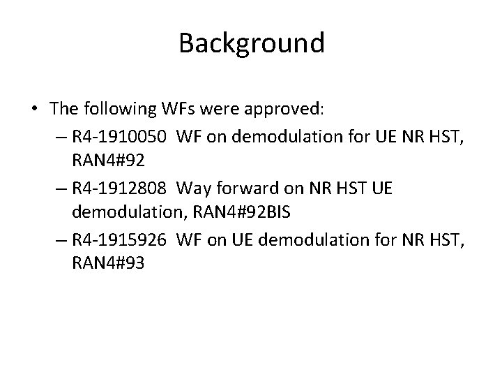 Background • The following WFs were approved: – R 4 -1910050 WF on demodulation