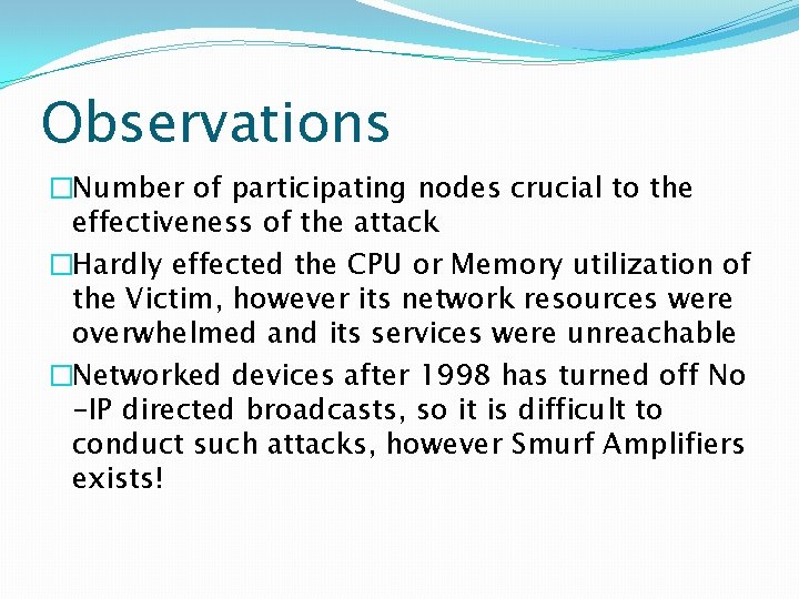 Observations �Number of participating nodes crucial to the effectiveness of the attack �Hardly effected