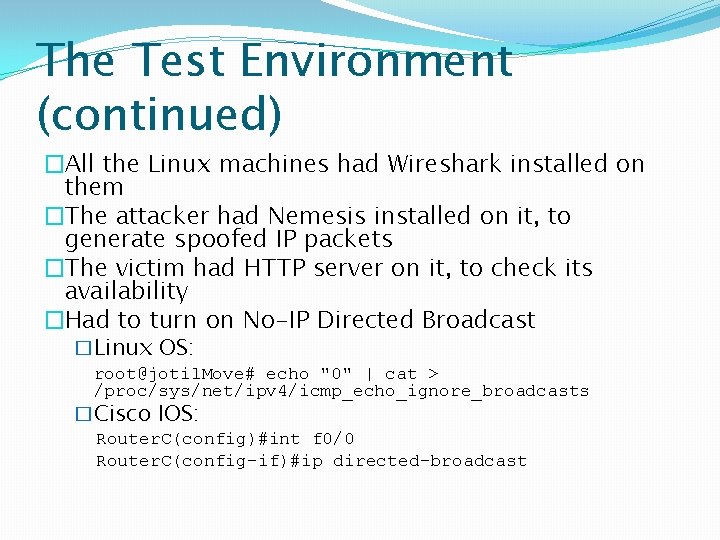 The Test Environment (continued) �All the Linux machines had Wireshark installed on them �The