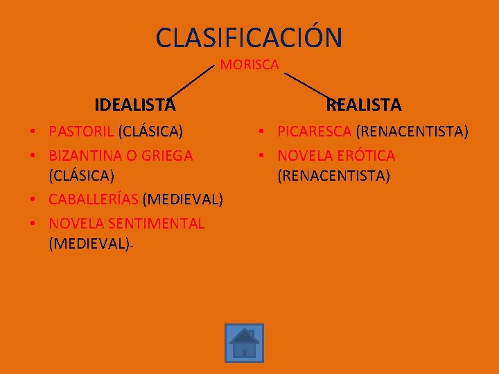 CLASIFICACIÓN MORISCA IDEALISTA • PASTORIL (CLÁSICA) • BIZANTINA O GRIEGA (CLÁSICA) • CABALLERÍAS (MEDIEVAL)