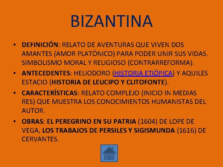 BIZANTINA • DEFINICIÓN: RELATO DE AVENTURAS QUE VIVEN DOS AMANTES (AMOR PLATÓNICO) PARA PODER