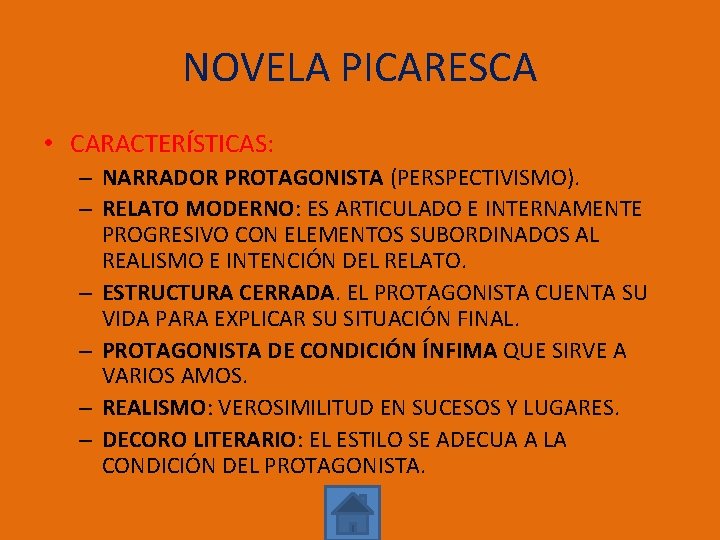 NOVELA PICARESCA • CARACTERÍSTICAS: – NARRADOR PROTAGONISTA (PERSPECTIVISMO). – RELATO MODERNO: ES ARTICULADO E