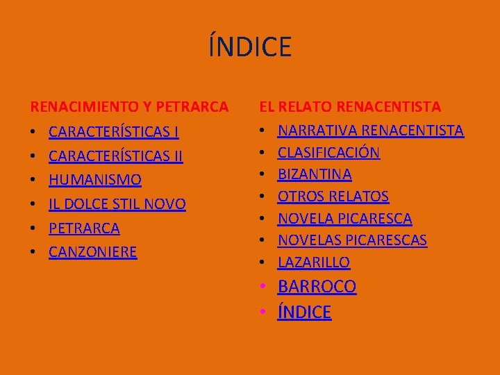 ÍNDICE RENACIMIENTO Y PETRARCA • • • CARACTERÍSTICAS II HUMANISMO IL DOLCE STIL NOVO