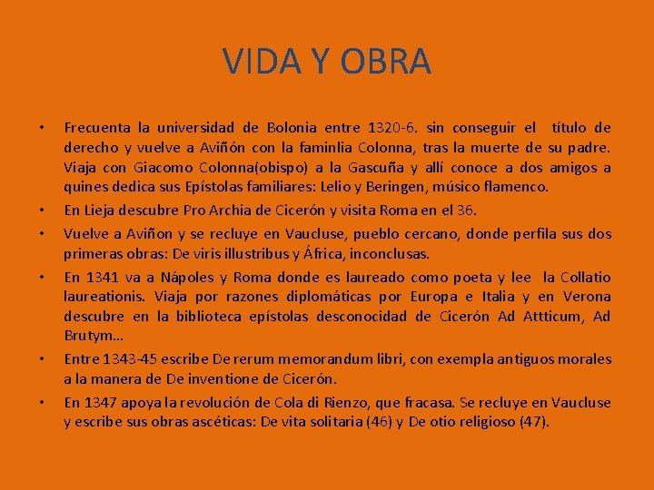 VIDA Y OBRA • • • Frecuenta la universidad de Bolonia entre 1320 -6.