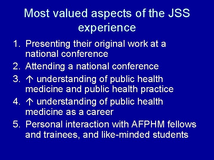 Most valued aspects of the JSS experience 1. Presenting their original work at a