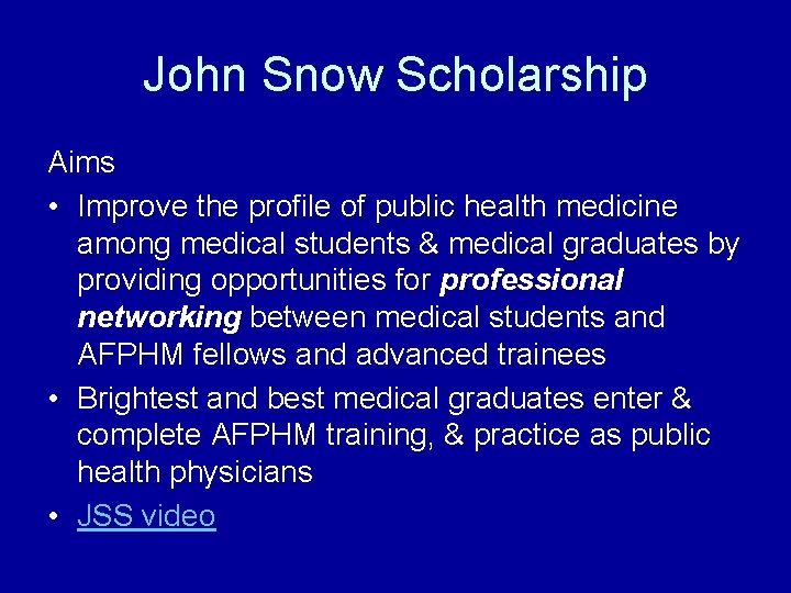 John Snow Scholarship Aims • Improve the profile of public health medicine among medical