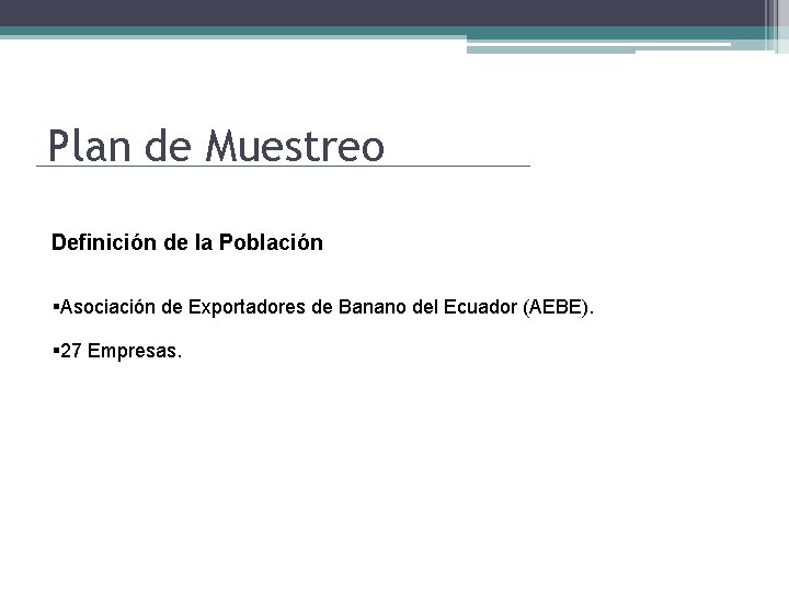 Plan de Muestreo Definición de la Población §Asociación de Exportadores de Banano del Ecuador