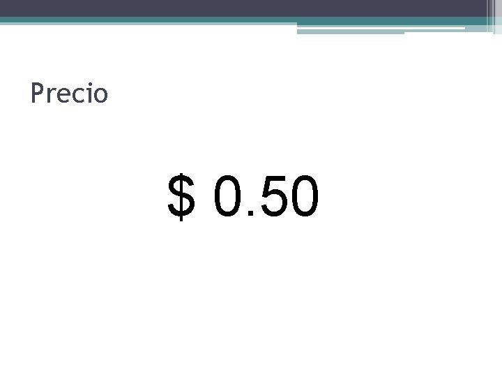 Precio $ 0. 50 