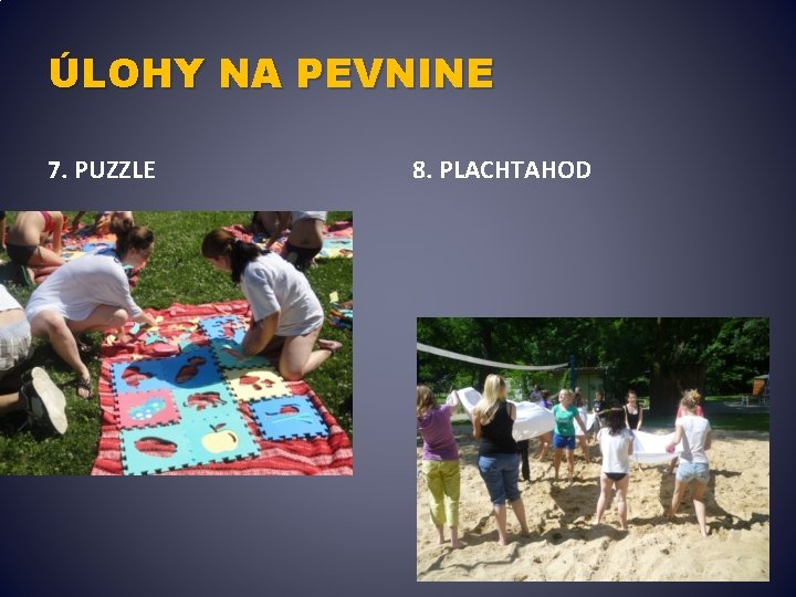 ÚLOHY NA PEVNINE 7. PUZZLE 8. PLACHTAHOD 