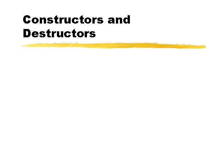 Constructors and Destructors 