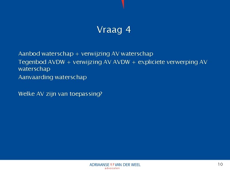 Vraag 4 Aanbod waterschap + verwijzing AV waterschap Tegenbod AVDW + verwijzing AV AVDW