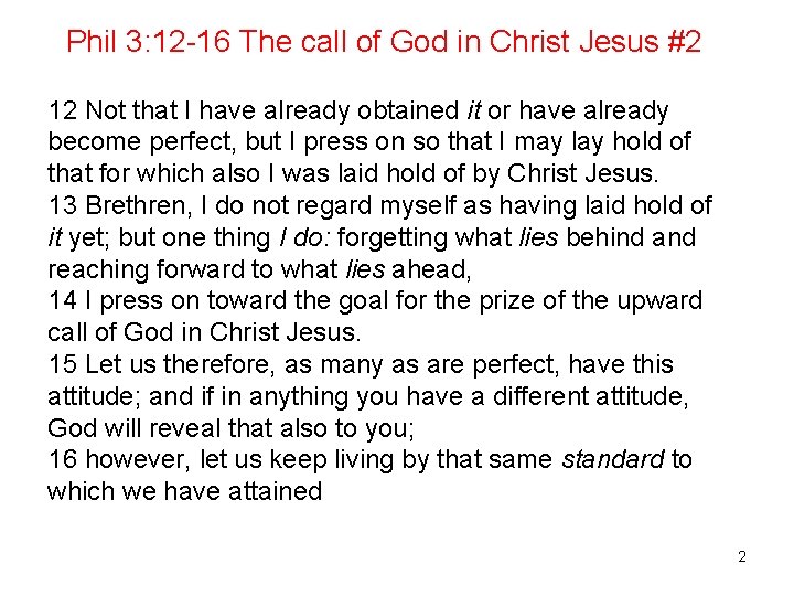 Phil 3: 12 -16 The call of God in Christ Jesus #2 12 Not