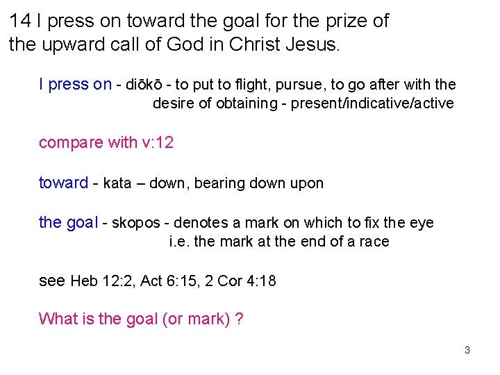 14 I press on toward the goal for the prize of the upward call