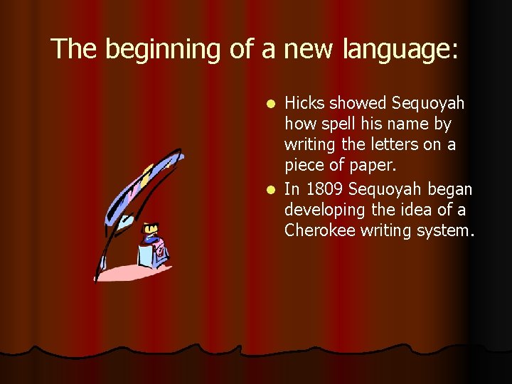 The beginning of a new language: Hicks showed Sequoyah how spell his name by