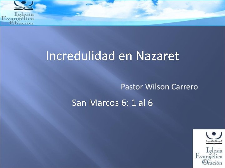 Incredulidad en Nazaret San Marcos 6: 1 al 6 