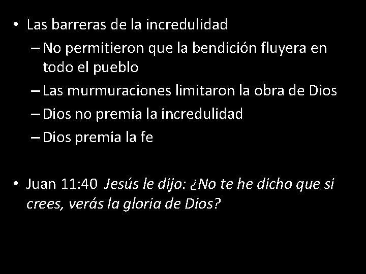  • Las barreras de la incredulidad – No permitieron que la bendición fluyera