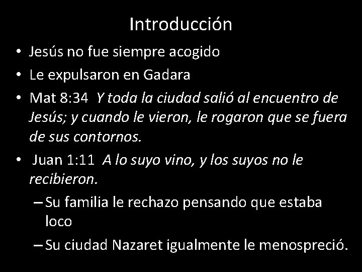 Introducción • Jesús no fue siempre acogido • Le expulsaron en Gadara • Mat