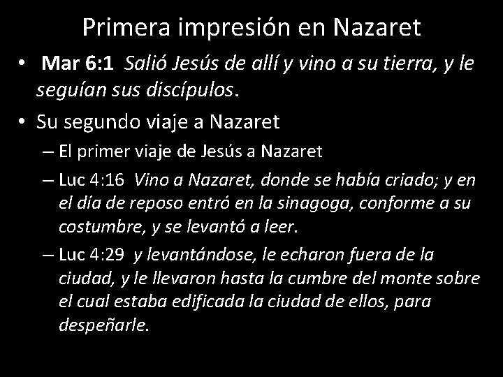 Primera impresión en Nazaret • Mar 6: 1 Salió Jesús de allí y vino