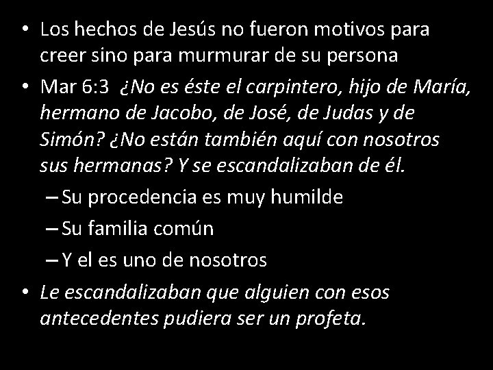  • Los hechos de Jesús no fueron motivos para creer sino para murmurar
