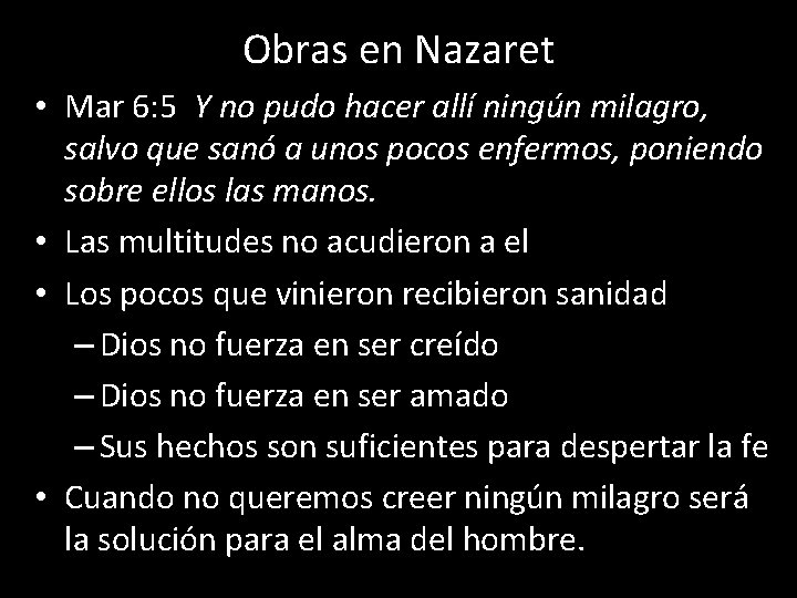 Obras en Nazaret • Mar 6: 5 Y no pudo hacer allí ningún milagro,