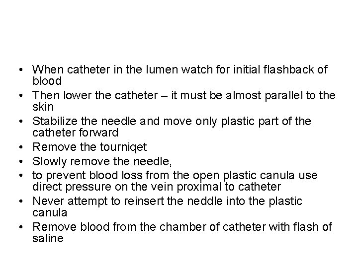  • When catheter in the lumen watch for initial flashback of blood •