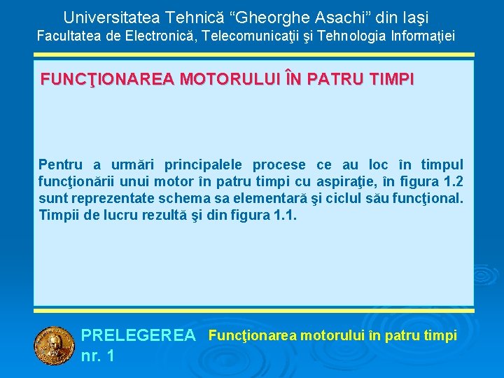 Universitatea Tehnică “Gheorghe Asachi” din Iaşi Facultatea de Electronică, Telecomunicaţii şi Tehnologia Informaţiei FUNCŢIONAREA