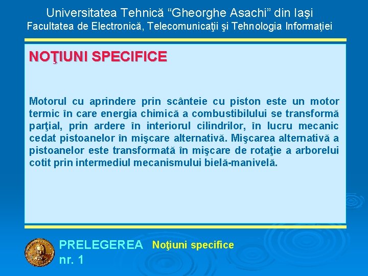 Universitatea Tehnică “Gheorghe Asachi” din Iaşi Facultatea de Electronică, Telecomunicaţii şi Tehnologia Informaţiei NOŢIUNI