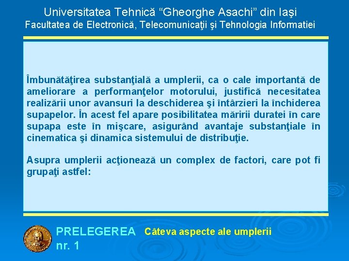 Universitatea Tehnică “Gheorghe Asachi” din Iaşi Facultatea de Electronică, Telecomunicaţii şi Tehnologia Informatiei Îmbunătăţirea