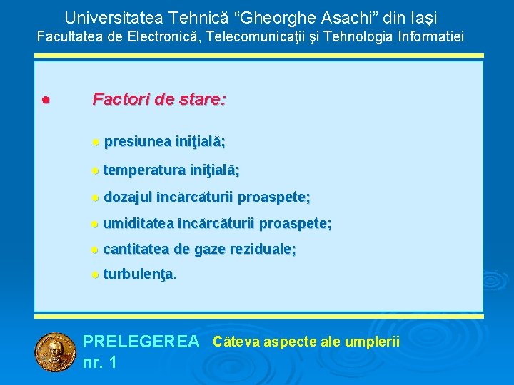 Universitatea Tehnică “Gheorghe Asachi” din Iaşi Facultatea de Electronică, Telecomunicaţii şi Tehnologia Informatiei ●