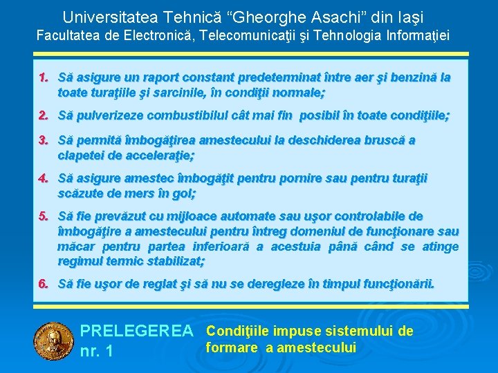 Universitatea Tehnică “Gheorghe Asachi” din Iaşi Facultatea de Electronică, Telecomunicaţii şi Tehnologia Informaţiei 1.