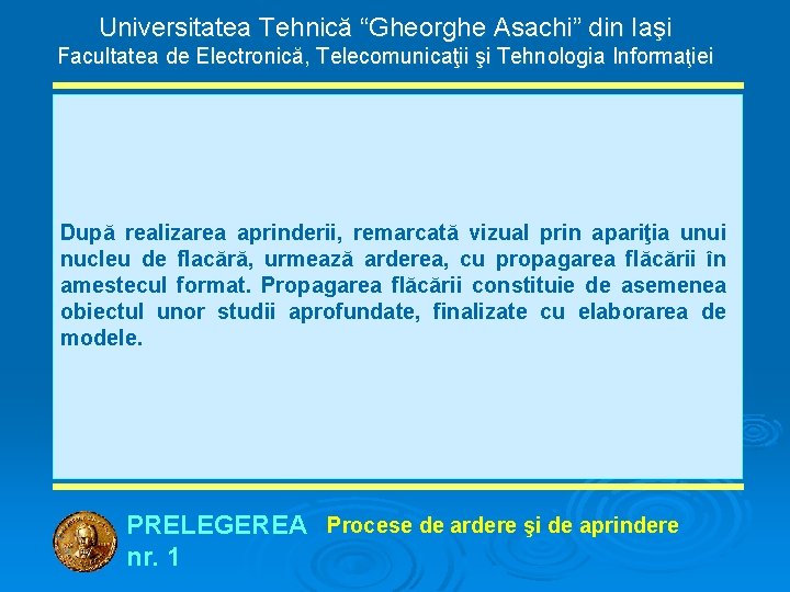 Universitatea Tehnică “Gheorghe Asachi” din Iaşi Facultatea de Electronică, Telecomunicaţii şi Tehnologia Informaţiei După