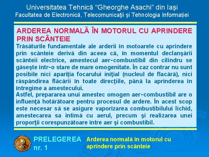 Universitatea Tehnică “Gheorghe Asachi” din Iaşi Facultatea de Electronică, Telecomunicaţii şi Tehnologia Informaţiei ARDEREA