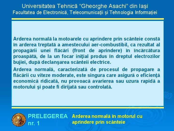 Universitatea Tehnică “Gheorghe Asachi” din Iaşi Facultatea de Electronică, Telecomunicaţii şi Tehnologia Informaţiei Arderea