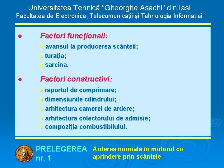 Universitatea Tehnică “Gheorghe Asachi” din Iaşi Facultatea de Electronică, Telecomunicaţii şi Tehnologia Informatiei ●