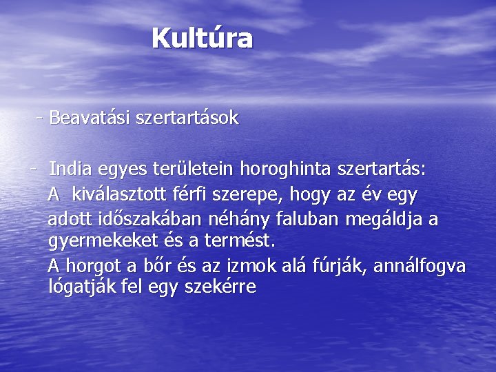 Kultúra - Beavatási szertartások - India egyes területein horoghinta szertartás: A kiválasztott férfi szerepe,