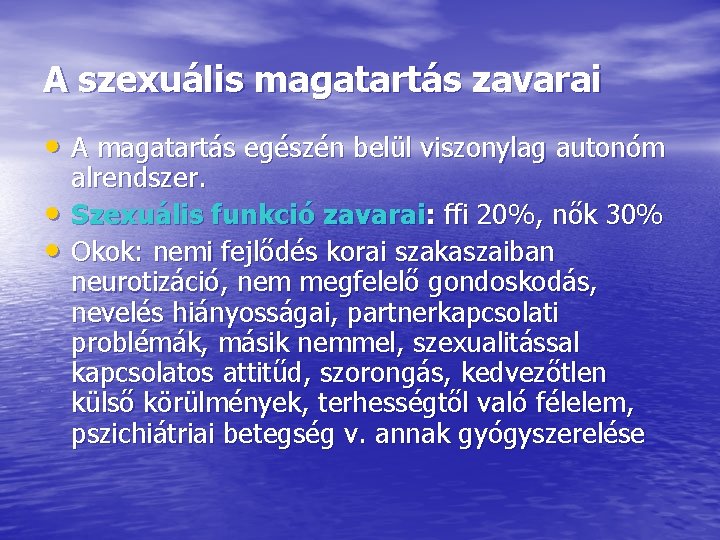 A szexuális magatartás zavarai • A magatartás egészén belül viszonylag autonóm • • alrendszer.