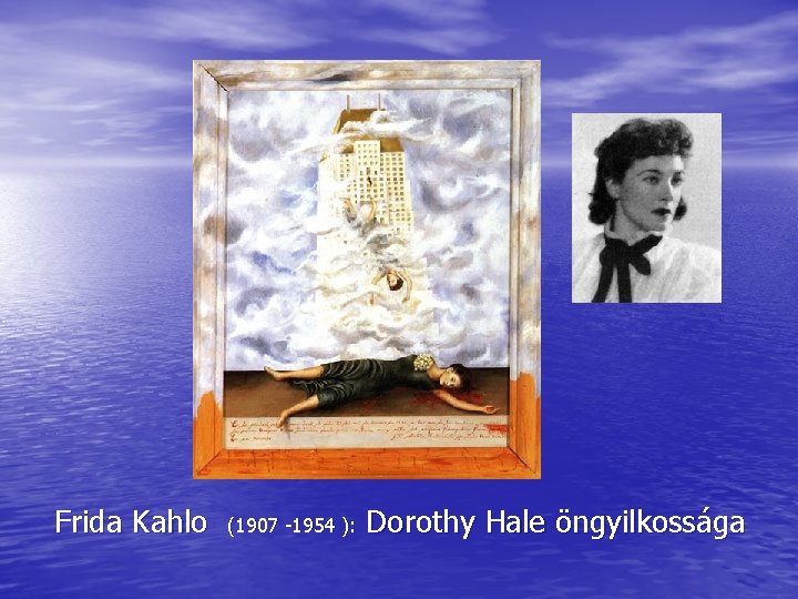 Frida Kahlo (1907 -1954 ): Dorothy Hale öngyilkossága 