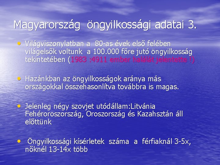 Magyarország öngyilkossági adatai 3. • Világviszonylatban a 80 -as évek első felében világelsők voltunk