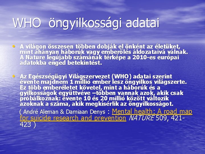 WHO öngyilkossági adatai • A világon összesen többen dobják el önként az életüket, mint