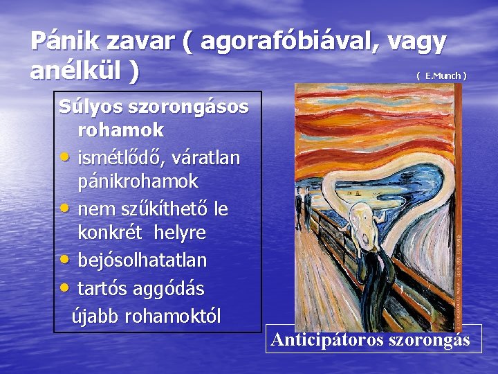 Pánik zavar ( agorafóbiával, vagy anélkül ) ( E. Munch ) Súlyos szorongásos rohamok