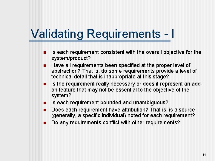 Validating Requirements - I n n n Is each requirement consistent with the overall