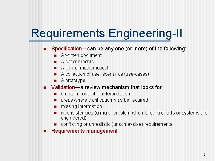 Requirements Engineering-II n Specification—can be any one (or more) of the following: n n