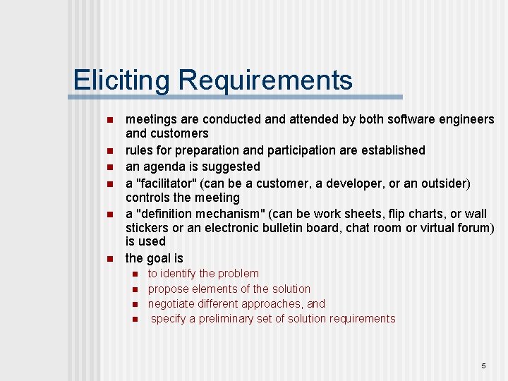 Eliciting Requirements n n n meetings are conducted and attended by both software engineers