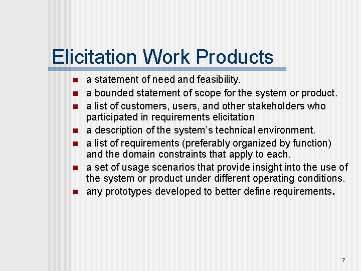 Elicitation Work Products n n n n a statement of need and feasibility. a