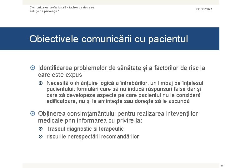 Comunicarea profesională - factror de risc sau soluție de prevenție? 08. 03. 2021 Obiectivele