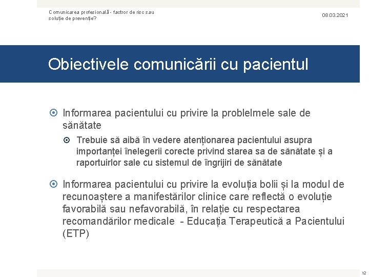 Comunicarea profesională - factror de risc sau soluție de prevenție? 08. 03. 2021 Obiectivele