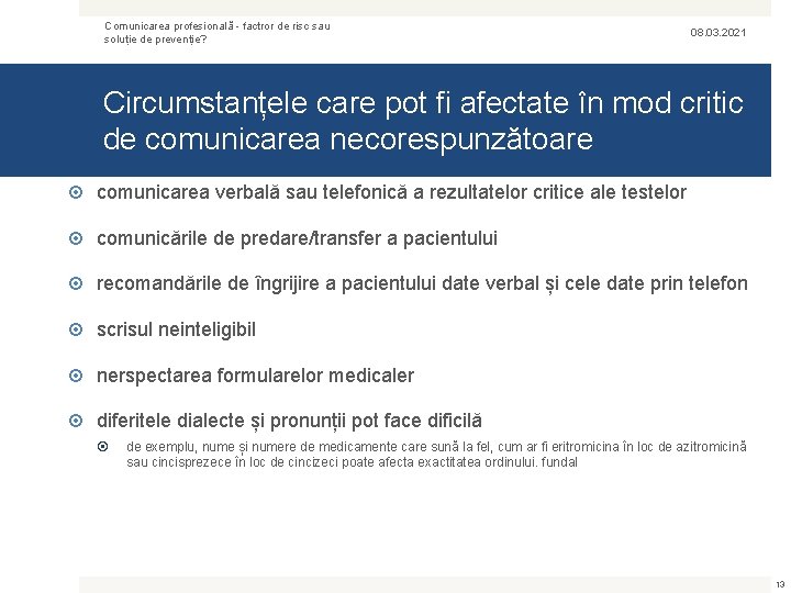 Comunicarea profesională - factror de risc sau soluție de prevenție? 08. 03. 2021 Circumstanțele