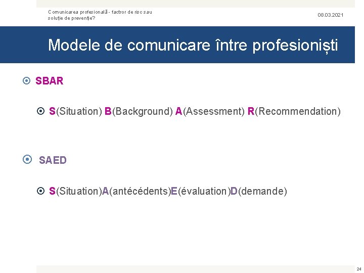 Comunicarea profesională - factror de risc sau soluție de prevenție? 08. 03. 2021 Modele