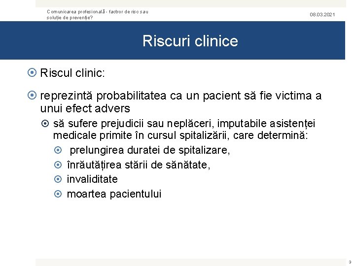 Comunicarea profesională - factror de risc sau soluție de prevenție? 08. 03. 2021 Riscuri