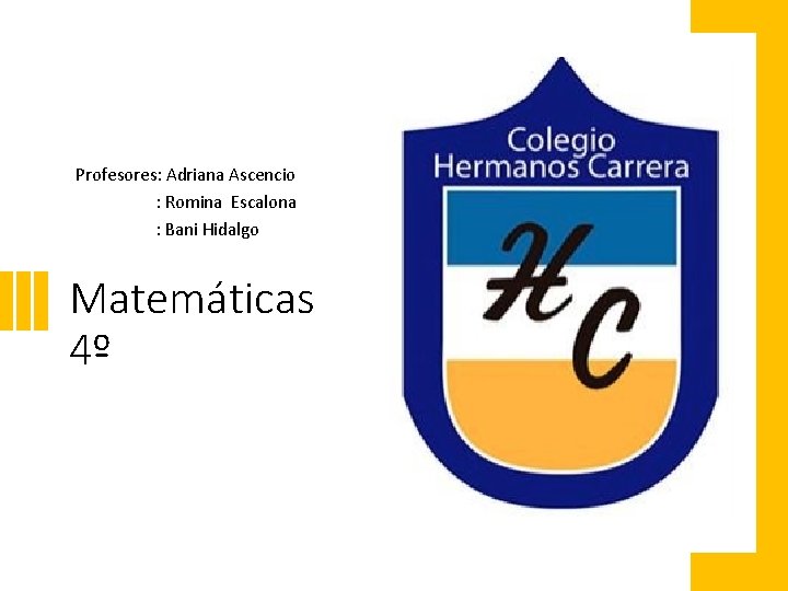 Profesores: Adriana Ascencio : Romina Escalona : Bani Hidalgo Matemáticas https: //www. youtube. com/watch?